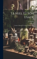 Le Miel Et Son Usage: Comme Aliment Et Comme Medicament... 1022638963 Book Cover