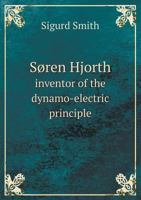 Soren Hjorth Inventor of the Dynamo-Electric Principle 5518635648 Book Cover