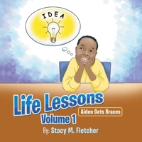 Life Lessons - Volume 1: Aiden Gets Braces 179604282X Book Cover