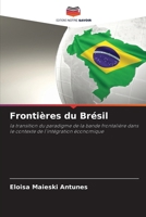 Frontières du Brésil: la transition du paradigme de la bande frontalière dans le contexte de l'intégration économique 6207634853 Book Cover