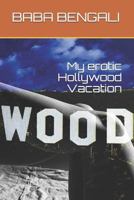 My Erotic Hollywood Vacation 1719969272 Book Cover