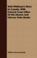 Walt Whitman's Diary in Canada, with Extracts from Other of His Diaries and Literary Note-Books 1408697106 Book Cover