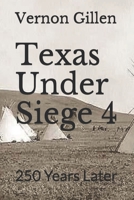 Texas Under Siege 4: 250 Years Later 149045098X Book Cover