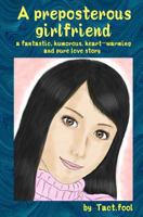 A preposterous girlfriend (a fantastic, humorous, heart-warming and pure love story) 1453797351 Book Cover