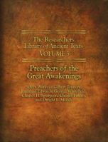 The Researchers Library of Ancient Texts - Volume V: Preachers of the Great Awakenings: Select Works of Gilbert Tennent, Jonathan Edwards, George Whitefield, Charles H. Spurgeon, Charles Finney, and D 098560459X Book Cover