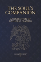 The Soul’s Companion: Four Catholic Classics on Sin, Death, Prayer, and Eternal Life 1069311596 Book Cover