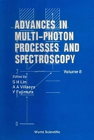 Advances in Multi-Photon Processes and Spectroscopy, Volume 8 9810215436 Book Cover