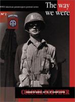 COLONEL BOB PIPER : The Way We Were (WWII American Paratroopers Portrait Series #2) (Wwii American Paratroopers Portrait Series) 2960017641 Book Cover