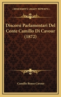 Discorsi Parlamentari Del Conte Camillo Di Cavour (1872) 1168473950 Book Cover