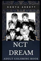 NCT Dream Adult Coloring Book: Iconic South Korean Kpop Band and Beautiful Dancers Inspired Coloring Book for Adults (NCT Dream Books) 1712176730 Book Cover