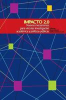Impacto 2.0: Nuevos mecanismos para vincular investigación académica y políticas públicas 1479131857 Book Cover