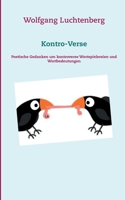 Kontro-Verse: Poetische Gedanken um kontroverse Wortspielereien und Wortbedeutungen 3752674741 Book Cover
