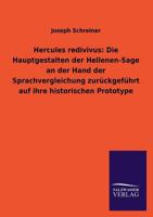 Hercules Redivivus: Die Hauptgestalten Der Hellenen-Sage an Der Hand Der Sprachvergleichung Zuruckgefuhrt Auf Ihre Historischen Prototype 3846040983 Book Cover