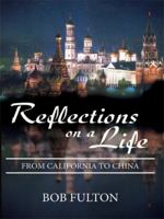 Reflections on a life: From California to China 1434366561 Book Cover