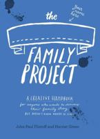 The Family Project: A Creative Handbook for Anyone Who Wants to Discover Their Family Story - but Doesn't Know Where to Start (Journal) 1783350709 Book Cover