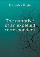 The Narrative Of An Expelled Correspondent 1241457867 Book Cover