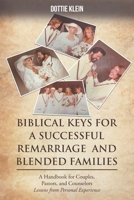 Biblical Keys for Successful Remarriage and Blended Families: A Handbook for Couples, Pastors, and Counselors 1685268803 Book Cover