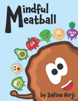 Mindful Meatball: Bringing Mindfulness to Life! 1777236614 Book Cover