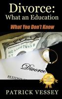 Divorce: What an Education 0578164086 Book Cover
