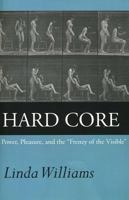 Hard Core: Power, Pleasure, and the "Frenzy of the Visible" 0520066537 Book Cover