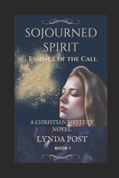 Sojourned Spirit: Essence of the Call B0DV4HXBG1 Book Cover