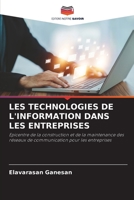 LES TECHNOLOGIES DE L'INFORMATION DANS LES ENTREPRISES: Epicentre de la construction et de la maintenance des réseaux de communication pour les entreprises B0CGKVFW79 Book Cover