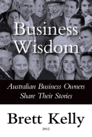 Business Wisdom: Australian Business Owners Share Their Stories 1764048598 Book Cover
