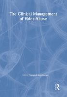 The Clinical Management of Elder Abuse (Clinical Gerontologist) 0789019469 Book Cover