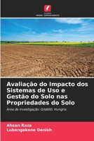 Avaliação do Impacto dos Sistemas de Uso e Gestão do Solo nas Propriedades do Solo: Área de investigação: Gödöllő, Hungria 6205657899 Book Cover