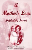 A Mother's Love: Defiled by Incest 0966178211 Book Cover