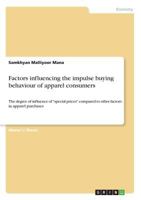 Factors influencing the impulse buying behaviour of apparel consumers: The degree of influence of "special prices" compared to other factors in apparel purchases 3668668353 Book Cover