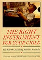 The Right Instrument for Your Child: The Key to Unlocking Musical Potential 0575058943 Book Cover
