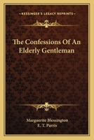 The Confessions of an Elderly Gentleman 1163893773 Book Cover