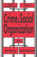 Crime and Social Organization: Advances in Criminological Theory 1138508683 Book Cover