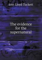 The Evidence for the Supernatural 1113711779 Book Cover