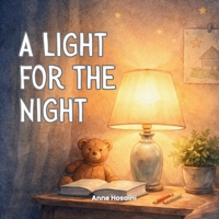 A Light for the Night: A Gentle Story About Small Acts of Kindness and Their Quiet Power B0GDTVLK1W Book Cover