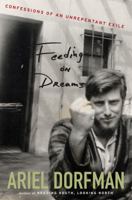 Feeding on Dreams: Confessions of an Unrepentant Exile 0547844182 Book Cover