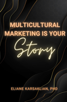Multicultural Marketing Is Your Story 1637424698 Book Cover