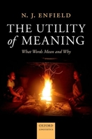 The Utility of Meaning: What Words Mean and Why 0198709838 Book Cover