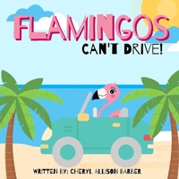 Flamingos Can't Drive B0DV3NF4ZL Book Cover