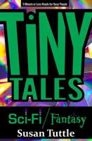 Tiny Tales: Sci-Fi/Fantasy: 5-Minute or Less Reads for Busy People 1941465242 Book Cover
