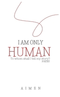 I'm Only Human: Poetry B0CT678ZV1 Book Cover