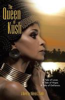 The Queen of Kush: A Tale of Love. a Tale of Hope. a Tale of Defiance. 1458222241 Book Cover