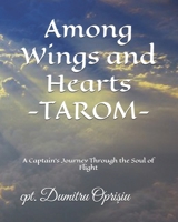 Among Wings and Hearts TAROM: A Captain’s Journey Through the Soul of Flight B0GMVWDJD9 Book Cover