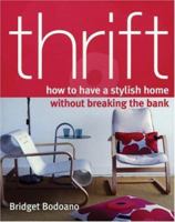 Thrift: How to Have a Stylish Home Without Breaking the Bank 1552637735 Book Cover