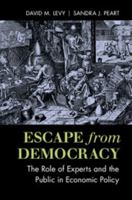 Escape from Democracy: The Role of Experts and the Public in Economic Policy 1107142393 Book Cover