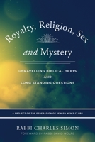 Royalty, Religion, Sex and Mystery: Unravelling Biblical Texts and Long Standing Question 0935665137 Book Cover