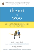 The Art of Woo: Using Strategic Persuasion to Sell Your Ideas 1591841763 Book Cover