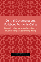 Central Documents and Politburo Politics in China (Michigan Monographs in Chinese Studies) 0892640332 Book Cover