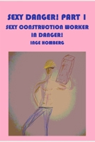 Sexy Danger! Part 1: Sexy construction workers in danger! B0CPW7S7V1 Book Cover